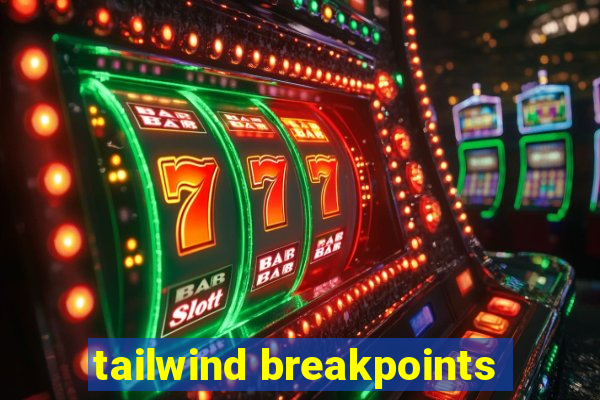 tailwind breakpoints